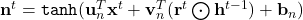 \mathbf{n}^t = \texttt{tanh}(\mathbf{u}_{n}^T \mathbf{x}^t + \mathbf{v}_{n}^T (\mathbf{r}^t \bigodot \mathbf{h}^{t-1}) + \mathbf{b}_{n})